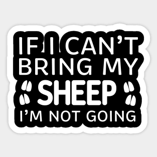 If I Can't Bring My Sheep I'm Not Going Sticker